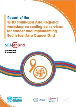 Report of the WHO South-East Asia Regional workshop on scaling up services for cancer and implementing South-East Asia Cancer Grid-14-17 May 2024